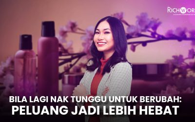 Bila Lagi Nak Tunggu Untuk Berubah: Peluang Jadi Lebih Hebat