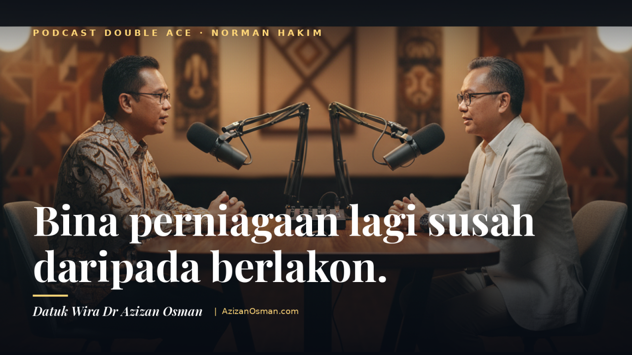 Norman Hakim: membina perniagaan lebih susah daripada berlakon — Datuk Wira Dr Azizan Osman