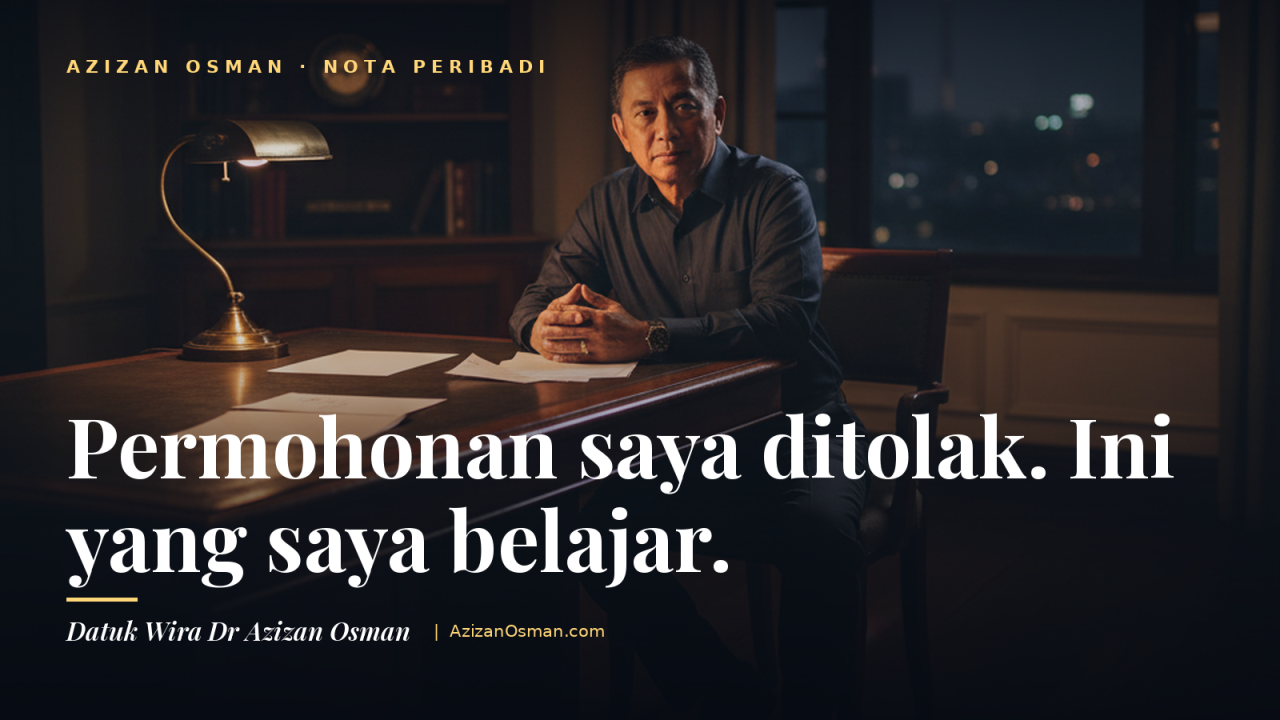 Permohonan saya ditolak, ini yang saya belajar — Datuk Wira Dr Azizan Osman